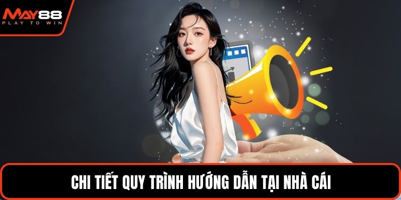 Chi tiết quy trình hướng dẫn tại nhà cái