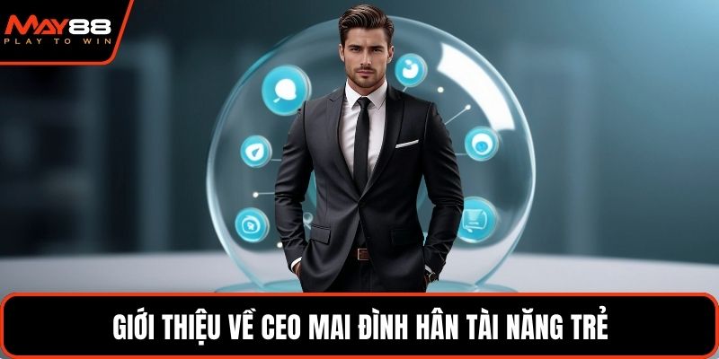 Giới thiệu về CEO Mai Đình Hân tài năng trẻ