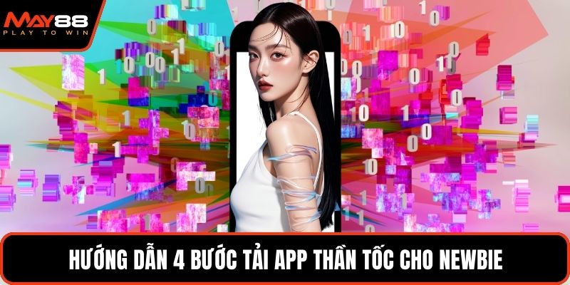 Hướng dẫn 4 bước tải app thần tốc cho newbie