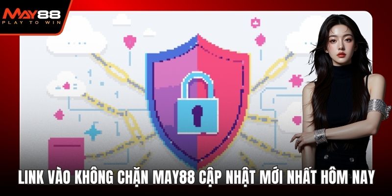 link vào không chặn may88