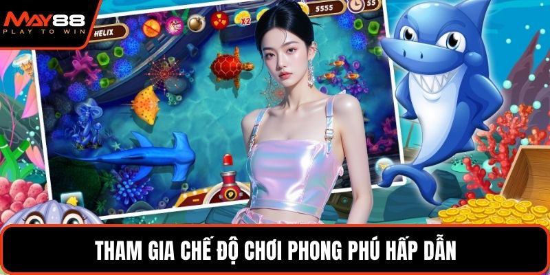 Tham gia chế độ chơi phong phú hấp dẫn