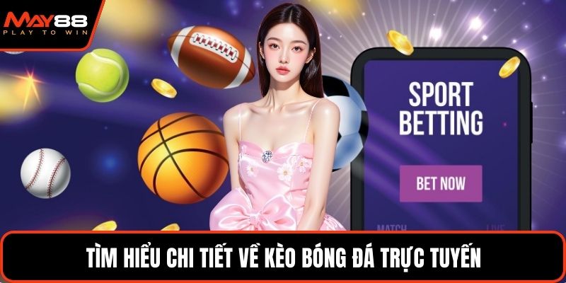Tìm hiểu chi tiết về kèo bóng đá trực tuyến