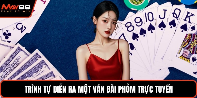 Trình tự diễn ra một ván bài phỏm trực tuyến